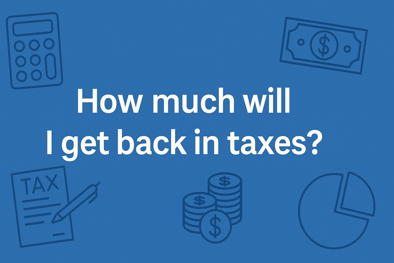 How to Use a Tax Calculator to Predict Your Refund in 2024